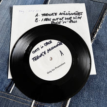 Load image into Gallery viewer, NEW! WHITE LABEL TEST PRESS 7" VINYL - 'Teenage Millionaires' c/w 'I Fell Out Of Love With Rock 'n' Roll' LIVE